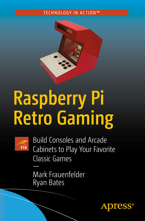 Raspberry Pi Retro Gaming - Mark Frauenfelder, Ryan Bates