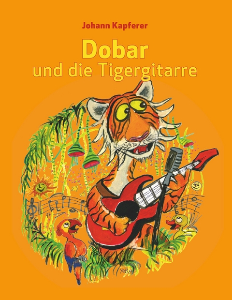 Dobar und die Tigergitarre - Johann Kapferer