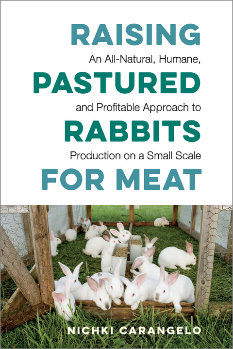 Raising Pastured Rabbits for Meat -  Nichki Carangelo