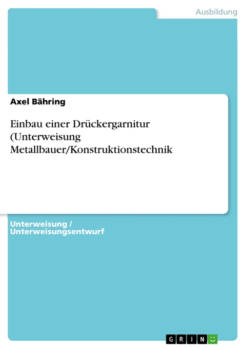 Einbau einer Drückergarnitur (Unterweisung Metallbauer/Konstruktionstechnik - Axel Bähring