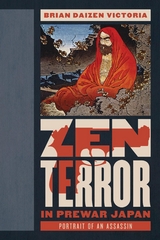 Zen Terror in Prewar Japan -  Brian Daizen Victoria