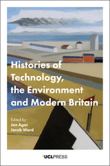 Histories of Technology, the Environment and Modern Britain - 