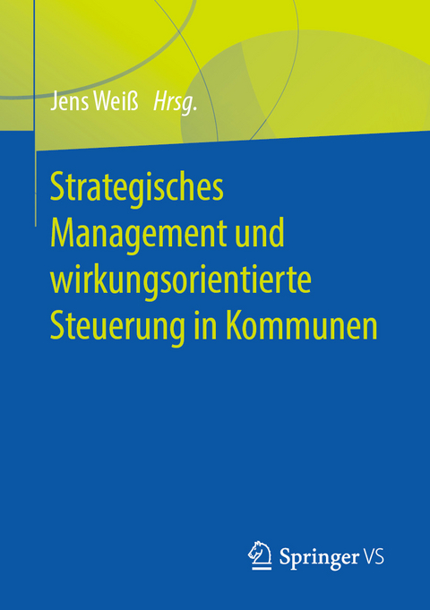 Strategisches Management und wirkungsorientierte Steuerung in Kommunen - 