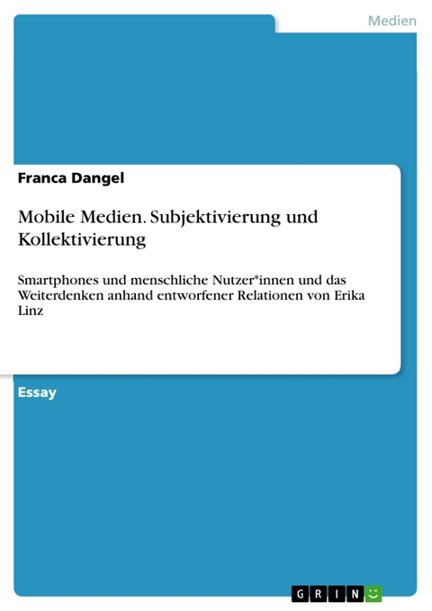 Mobile Medien. Subjektivierung und Kollektivierung - Franca Dangel