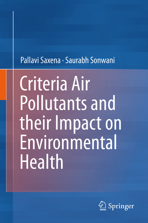 Criteria Air Pollutants and their Impact on Environmental Health - Pallavi Saxena, Saurabh Sonwani