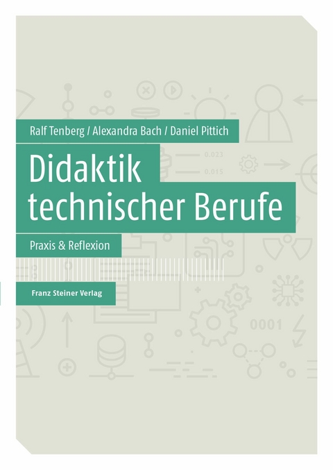 Didaktik technischer Berufe -  Ralf Tenberg,  Alexandra Bach,  Daniel Pittich