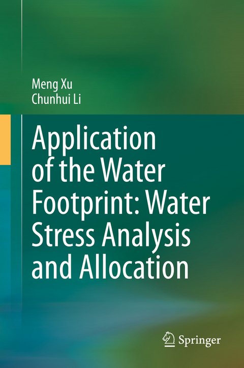 Application of the Water Footprint: Water Stress Analysis and Allocation - Meng Xu, Chunhui Li