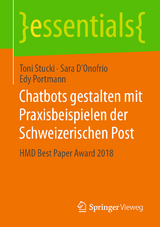 Chatbots gestalten mit Praxisbeispielen der Schweizerischen Post - Toni Stucki, Sara D’Onofrio, Edy Portmann