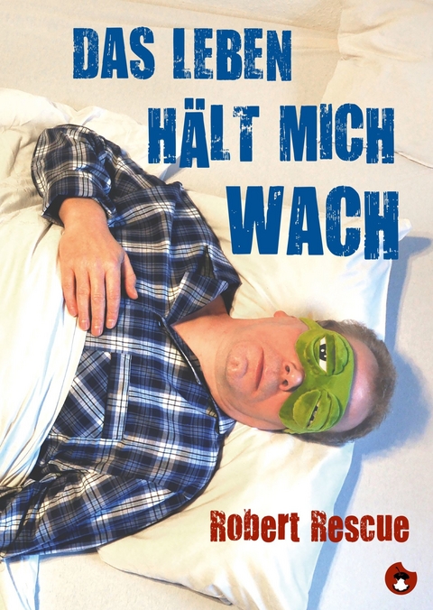 Das Leben hält mich wach -  Robert Rescue