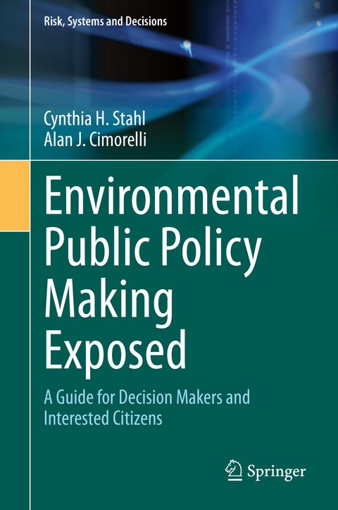 Environmental Public Policy Making Exposed - Cynthia H. Stahl, Alan J. Cimorelli