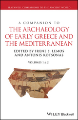 A Companion to the Archaeology of Early Greece and the Mediterranean - 