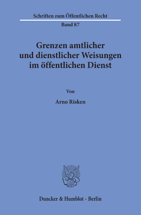 Grenzen amtlicher und dienstlicher Weisungen im öffentlichen Dienst. -  Arno Risken