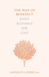 The Way of Benedict - Laurentia Johns