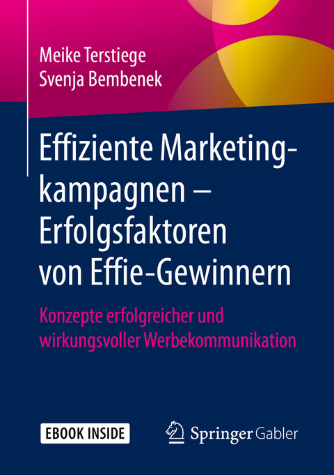 Effiziente Marketingkampagnen – Erfolgsfaktoren von Effie-Gewinnern - Meike Terstiege, Svenja Bembenek