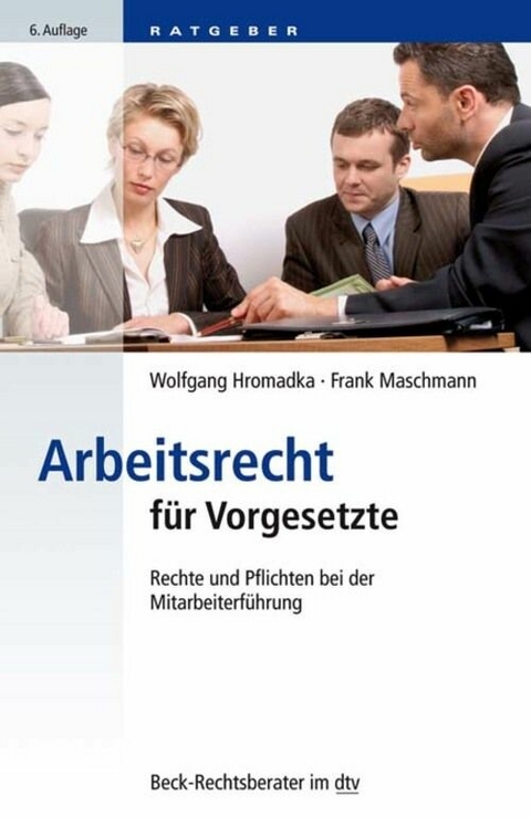 Arbeitsrecht für Vorgesetzte - Wolfgang Hromadka, Frank Maschmann