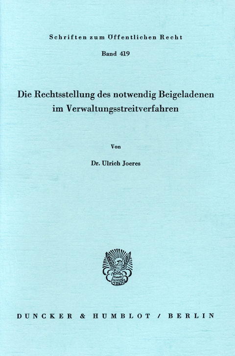 Die Rechtsstellung des notwendig Beigeladenen im Verwaltungsstreitverfahren. -  Ulrich Joeres