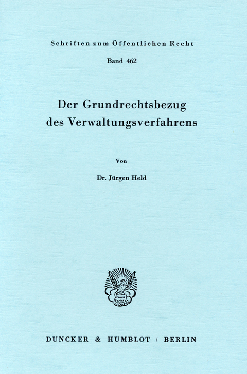 Der Grundrechtsbezug des Verwaltungsverfahrens. -  Jürgen Held