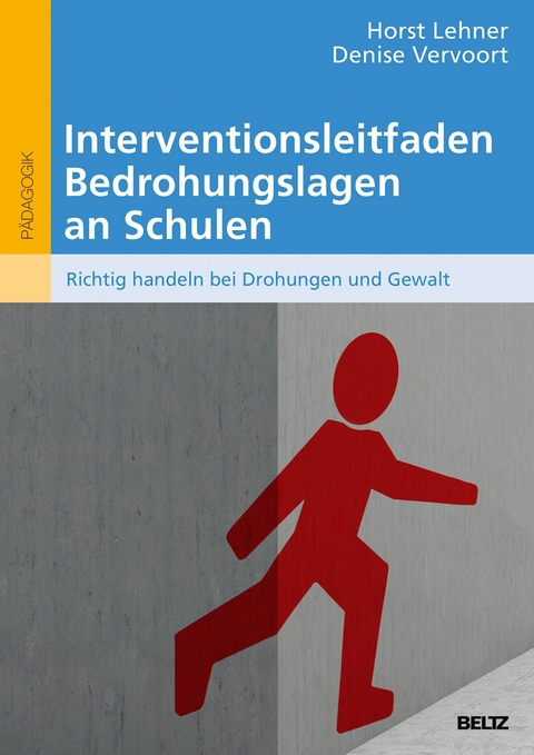 Interventionsleitfaden Bedrohungslagen an Schulen -  Horst Lehner,  Denise Vervoort