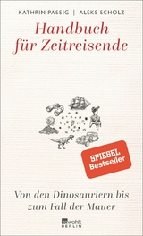 Handbuch für Zeitreisende -  Kathrin Passig,  Aleks Scholz