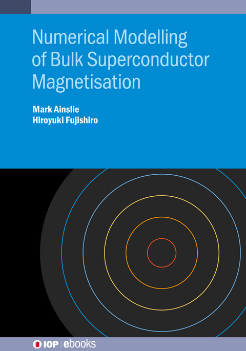 Numerical Modelling of Bulk Superconductor Magnetisation - Mark Ainslie, Hiroyuki Fujishiro