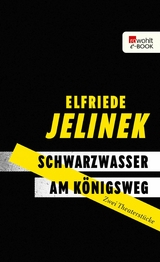 Schwarzwasser. Am Königsweg. -  Elfriede Jelinek