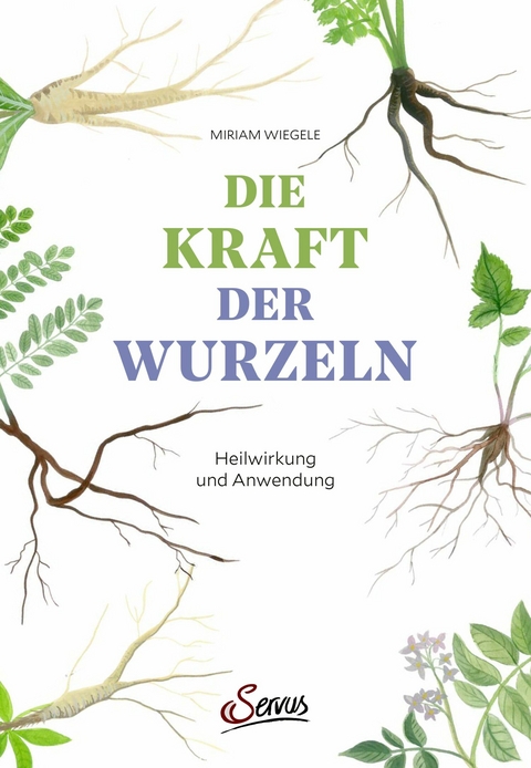 Die Kraft der Wurzeln - Miriam Wiegele