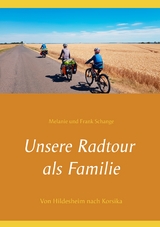 Unsere Radtour als Familie - Melanie und Frank Schange