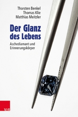 Der Glanz des Lebens -  Thorsten Benkel,  Thomas Klie,  Matthias Meitzler