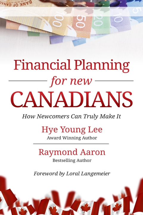 Financial Planning for New Canadians -  Raymond Aaron,  Hye Young Lee