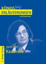 Kassandra von Christa Wolf. Textanalyse und Interpretation. - Christa Wolf