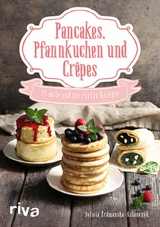 Pancakes, Pfannkuchen und Crêpes -  Sylwia Erdmanska-Kolanczyk