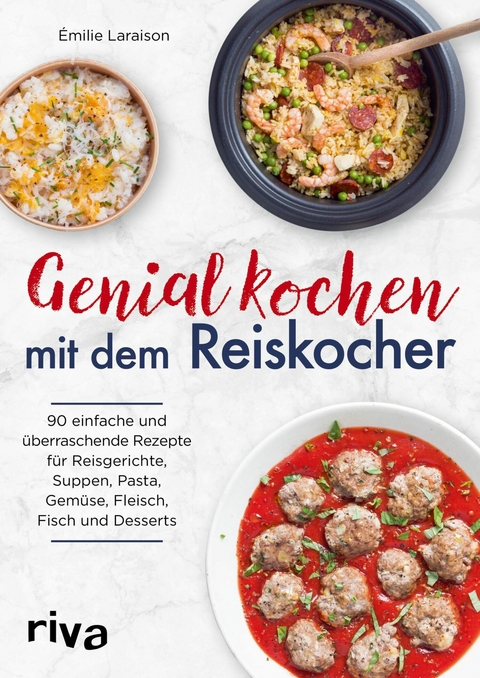 Genial kochen mit dem Reiskocher - Émilie Laraison