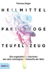 Heilmittel, Partydroge, Teufelszeug - Thomas Hager