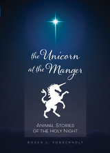 Unicorn at the Manger: - Roger L. Robbennolt