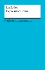 Lektüreschlüssel zur Lyrik des Expressionismus -  Michael Hanke