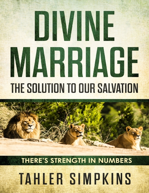 Divine Marriage: The Solution  to Our Salvation - There's Strenght In Numbers -  Tahler Simpkins