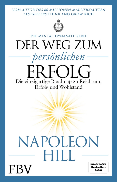 Der Weg zum persönlichen Erfolg – Die Mental-Dynamite-Serie - Napoleon Hill