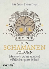 Dem Ruf des Schamanen folgen - Heiko Gärtner, Tobias Krüger