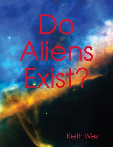 Do Aliens Exist? -  West Keith West