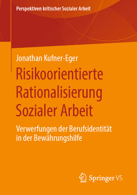 Risikoorientierte Rationalisierung Sozialer Arbeit - Jonathan Kufner-Eger