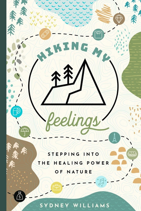 Hiking My Feelings - Sydney Williams