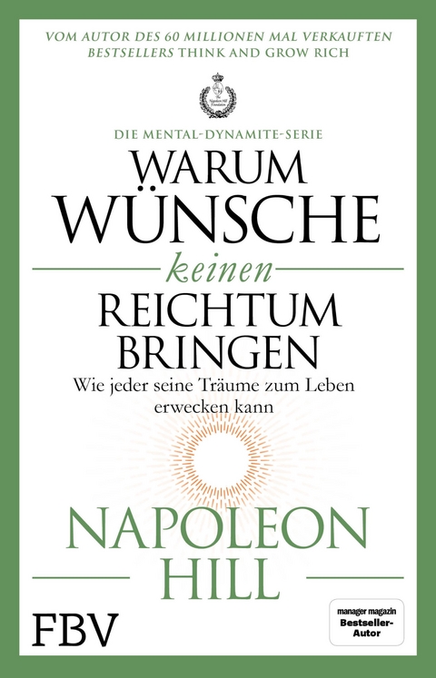 Warum Wünsche keinen Reichtum bringen – Die Mental-Dynamite-Serie - Napoleon Hill