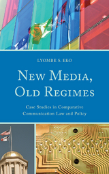 New Media, Old Regimes -  Lyombe S. Eko