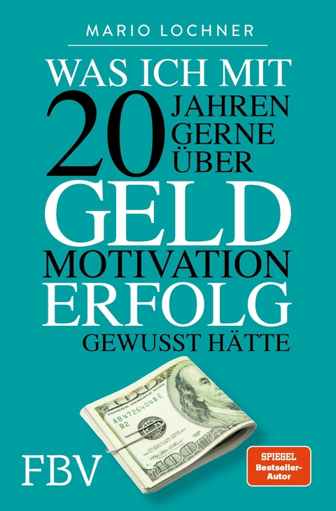 Was ich mit 20 Jahren gerne über Geld, Motivation, Erfolg gewusst hätte - Mario Lochner