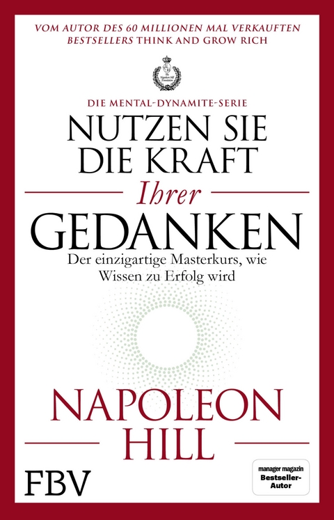 Nutzen Sie die Kraft Ihrer Gedanken – Die Mental-Dynamite-Serie - Napoleon Hill