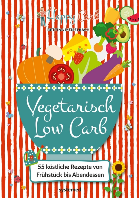 Happy Carb: Vegetarisch Low Carb -  Bettina Meiselbach