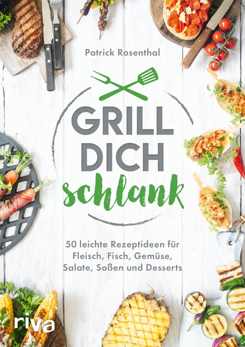 Grill dich schlank - Patrick Rosenthal