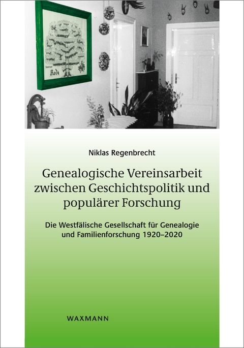 Genealogische Vereinsarbeit zwischen Geschichtspolitik und populärer Forschung -  Niklas Regenbrecht