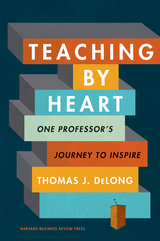 Teaching by Heart - Thomas J. DeLong