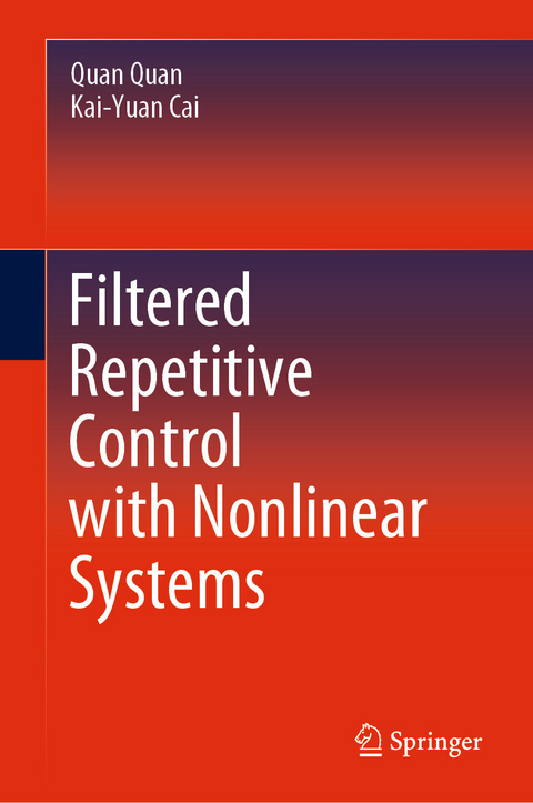 Filtered Repetitive Control with Nonlinear Systems - Quan Quan, Kai-Yuan Cai